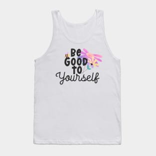 be good to yourself Tank Top